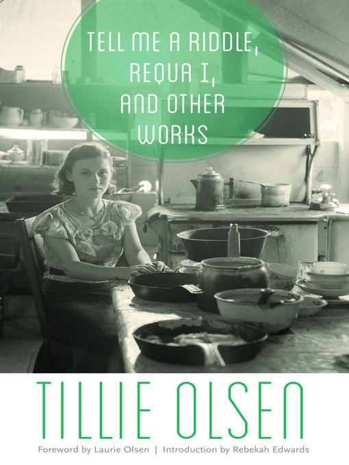 Title details for Tell Me a Riddle, Requa I, and Other Works by Tillie Olsen - Available